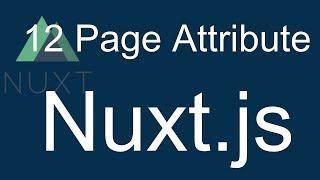 12 Nuxt JS beginner tutorial - Nuxt attributes of pages