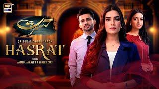 HASRAT - OST | Ahmed Jahanzeb | Fahad Sheikh | Kiran Haq | Janice Tessa | ARY Digital