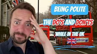 Being polite: The do's and don'ts while in the UK