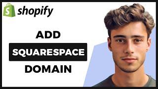 How to Add Squarespace Domain to Shopify (Easy)