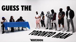 Guess The Toronto Man | Waveroom