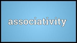 Associativity Meaning