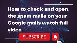 How to check and open the spam mails on your Google mails watch full video