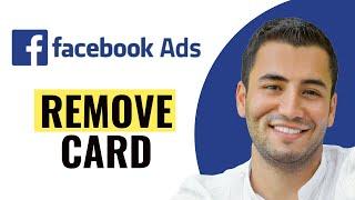 How to Remove Credit Card from Facebook Ads Manager