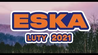 Hity Eska 2021 Luty   Najnowsze Przeboje Radia Eska 2021   Najlepsza radiowa muzyka 2021