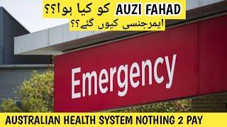 My 1st Hospital Experience In Australia / Auzi Fahad Emergency Kun Gia / Australian Health System /