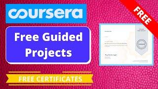 Coursera Free Online Guided Projects | Free Certificates