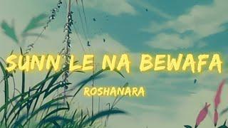 Sunn Le Na Bewafa - Roshanara | Lyrical Video | ta editor