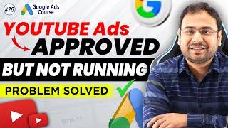 Google Ads Course | Youtube Ads Approved But not Running | Problem Solved |Part#76 | UmarTazkeer
