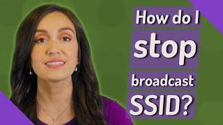 How do I stop broadcast SSID?