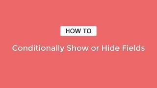 Show or Hide Fields Based on User's Answer