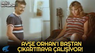 Dağlı Güvercin Türk Filmi | Ayşe, Orhan'ı Baştan Çıkartmaya Çalışıyor!