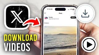 How To Download Videos From X (Twitter) - Full Guide