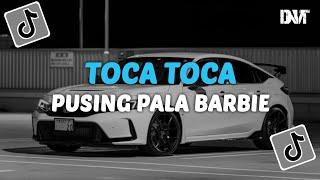 DJ TOCA TOCA X PUSING PALA BARBIE SLOW KANE VIRAL TIKTOK