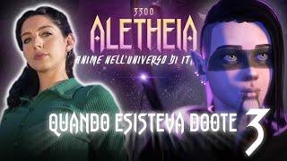 Aletheia 3300 - Anime nell'Universo di Itrhon - "Quando Esisteva Doote" EP.03