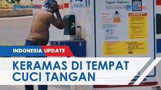 Viral Video Pria Telanjang Dada Malah Keramas di Tempat Cuci Tangan, Lurah Setempat Ungkap Faktanya