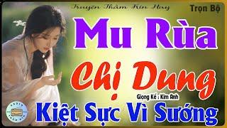 Nghe Phê Ngay - MU RÙA CHỊ DUNG [ FULL ] Truyện Tâm Sự Thầm Kín -  MC Kim Anh