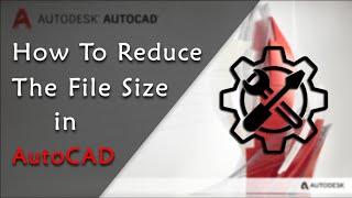 How to reduce file size in AutoCAD || AutoCAD LT ||