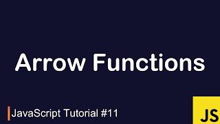 JavaScript Tutorial #11 | ES6 Arrow Functions Tutorial (In depth)