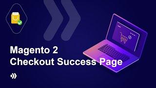 Magento 2 Checkout Success Page | Customize Success Page with Drag & Drop