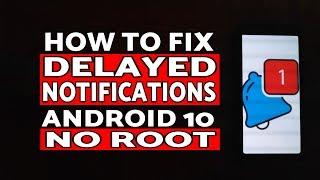 How to Fix Delayed Notifications in Android 10 Without Root