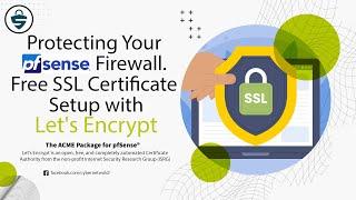 Protecting Your Pfsense Firewall: Free SSL Certificate Setup with Let's Encrypt