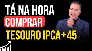 É Hora de Investir no Tesouro IPCA+ 2045? Guia Completo para Decisões de Investimento.