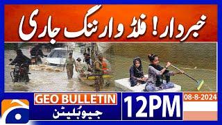 Beware! Flood warning | Geo News 12 PM Bulletin | 8th August 2024