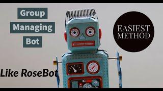 How to create a Telegram Group Managing Bot || Like Rose Bot and Marie Bot || HarukaAya Clone ||