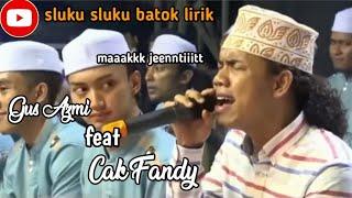 Terbaru | sluku sluku bathok lirik Gus Azmi ft Cak Fandy