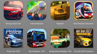 Driving School Sim,Payback 2 Police Race,Bus Simulator Indonesia,Police Sim 2022 | Taxi Sim EVO 2022