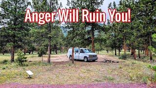 Don't let anger destroy you! Stop and Think!  van life 