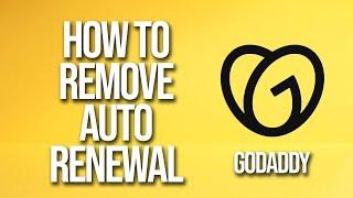 How To Remove Autio Renewal GoDaddy Tutorial