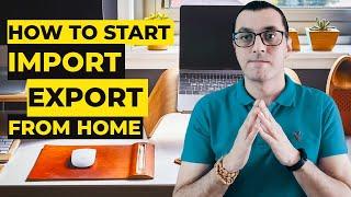 HOW TO START AN IMPORT-EXPORT BUSINESS FROM HOME | Everything you need to know startup basics