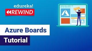 Azure Boards Tutorial | Introduction To Azure Boards | Edureka | Azure Rewind -2