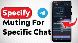 How To Specify The Duration Of Muting A Specific A Chat In Telegram