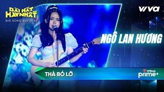 Thà bỏ lỡ - Ngô Lan Hương | Bài Hát Hay Nhất 2022 - Big Song Big Deal