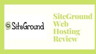 SiteGround Web Hosting Review