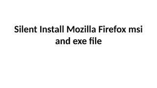 Silent Install Mozilla Firefox