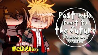 Past MHA React to the Future | PART 2 | Final War Arc | BNHA/MHA | 