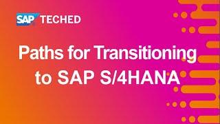 Paths for Transitioning to SAP S/4HANA | SAP TechEd in 2020