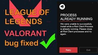 Process Already Running - RIOT CLIENT BUG LEAGUE OF LEGENDS & VALORANT