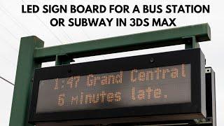 How to Create an LED Sign Board for a Bus Station or Subway in 3ds Max | Step-by-Step Tutorial