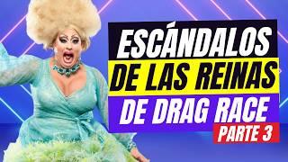 Los ESCÁNDALOS Más Fuertes de DRAG RACE  - PARTE 3