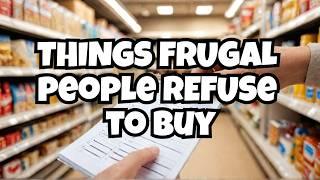 6 Things Frugal People REFUSE to Buy | Frugal Living