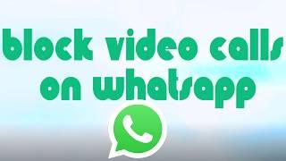 How To Block Video Calls On WhatsApp