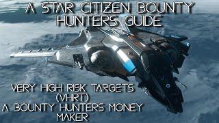 A Star Citizen Bounty Hunters Guide - A Bounty Hunters Money Maker: Very High Risk Targets (VHRT's)