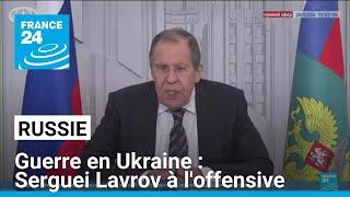 Serguei Lavrov à l'offensive à propos de la guerre en Ukraine : "une trêve est une voie sans issue"