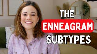 Enneagram Subtypes Explained (the key to self-growth)