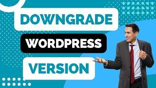 How To Downgrade Wordpress 5.6 To An Older Version